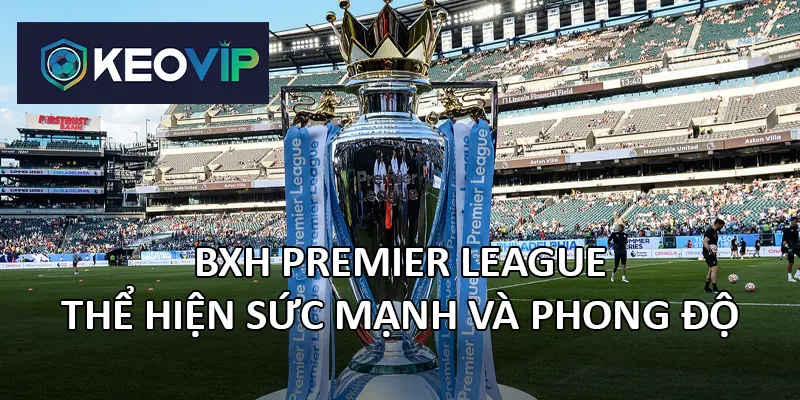 Bảng xếp hạng là thước đo chính xác để đánh giá sức mạnh