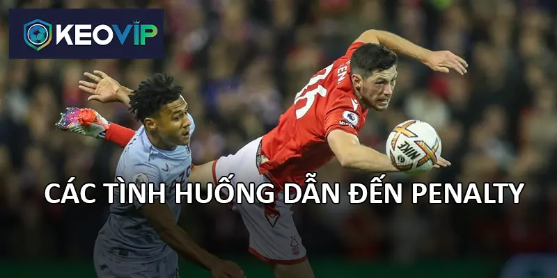  Luật penalty quy định rõ các tình huống dẫn đến quả phạt
